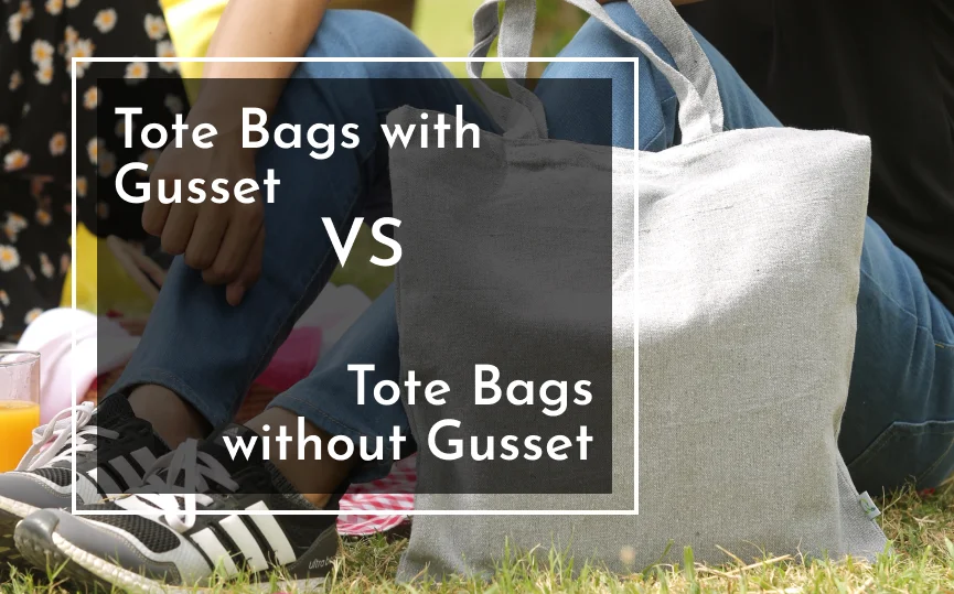 Tote Bags with Gusset vs without gusset comprehensive