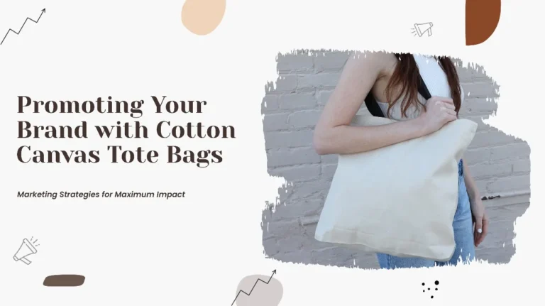Promoting Your Brand: Marketing Strategies for Maximum Impact with Cotton Canvas Tote Bags
